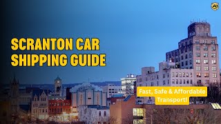 🚗 Scranton Car Shipping Guide – Fast, Safe & Affordable Transport!