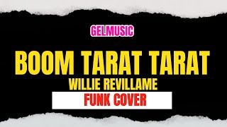 Boom Tarat Tarat  Willie Revillame funk Cover Gel
