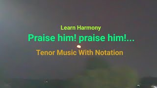 Praise him praise him | tenor music | notation | Learn Harmony | worship hymns | how to sing tenor.
