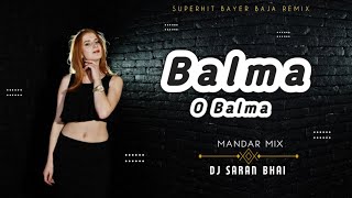 Balma _ o balma 💥 Hindi Song | Mandar Mix | Dj Saran Bhai Kandrai | new dj remix 