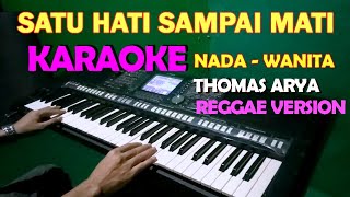 SATU HATI SAMPAI MATI - KARAOKE NADA CEWEK/WANITA | Thomas Arya Feat Elsa Pitaloka