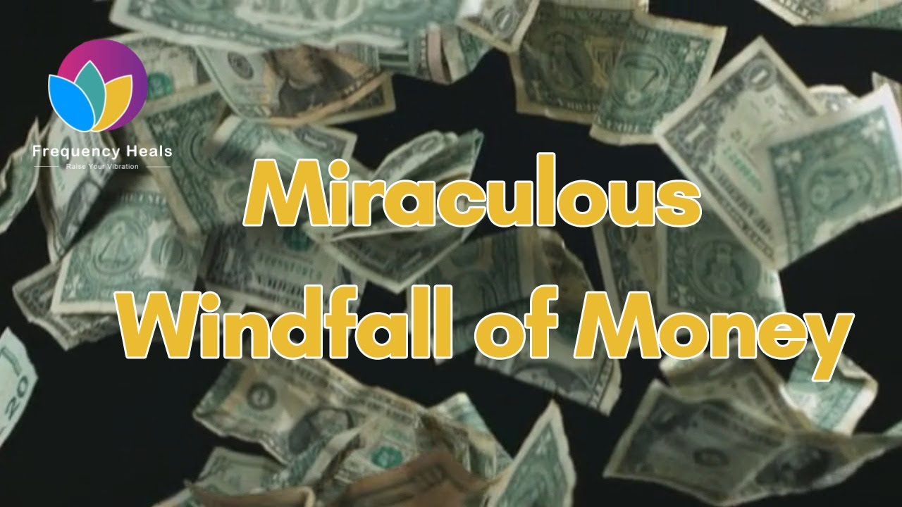Miraculous Windfall of Money | Healing Frequencies - Frequency Heals