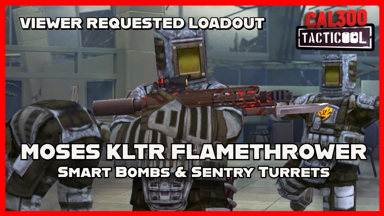 TACTICOOL: VIEWER REQUEST - MOSES KLTR (🟡🟡🟡) FLAMETHROWER (🟡🟡🟡), SMART BOMBS & SENTRY TURRETS