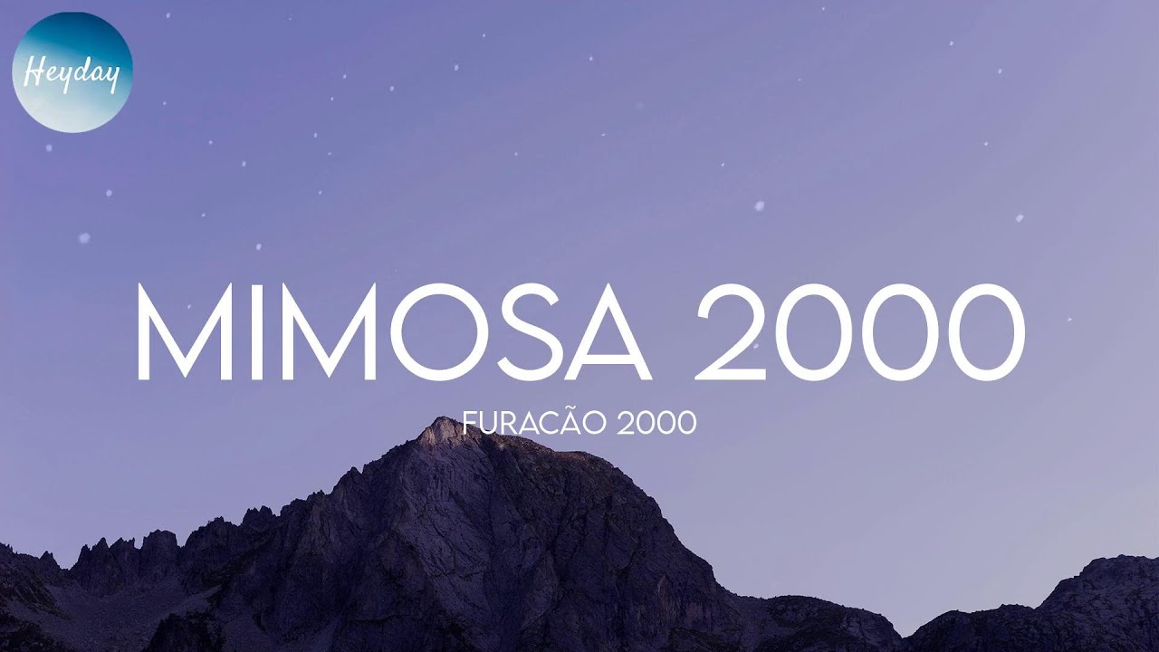 Furacão 2000 - Mimosa 2000 (Lyrics) - YouTube