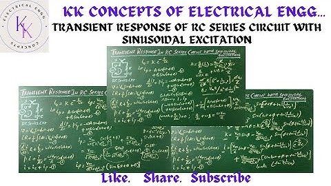 TRANSIENT RESPONSE OF RC SERIES CIRCUIT WITH SINUSOIDAL EXCITATION |ELECTRICAL CIRCUITS @KKCEE218