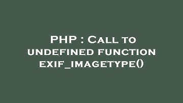 PHP : Call to undefined function exif_imagetype()