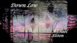 Down Low - Michael Elston