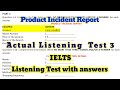 Product incident report  actual listening test 3 with answers  best ielts listening