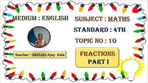 Fractions part I , 4th -  Maths.