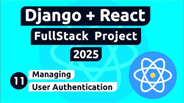 Django and React Project #11 - Managing User Authentication, Login and Logout