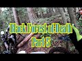 Black Forest of Death - Part 5