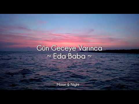 Gün Geceye Varınca - Eda Baba (Sözleri/Lyrics)