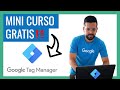 Mini Curso de Google Tag Manager 💻 ¿Qué es, Cómo Instalarlo y Cómo Utilizarlo?