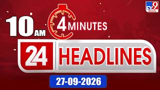 4 Minutes 24 Headlines | 10 AM | 27-09-2026 - TV9