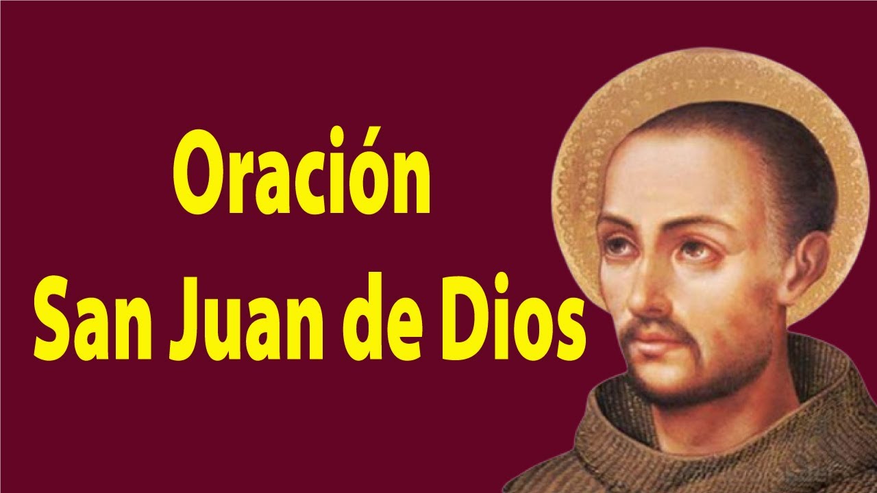 Oración a San Juan de Dios para que se sane un enfermo grave - YouTube
