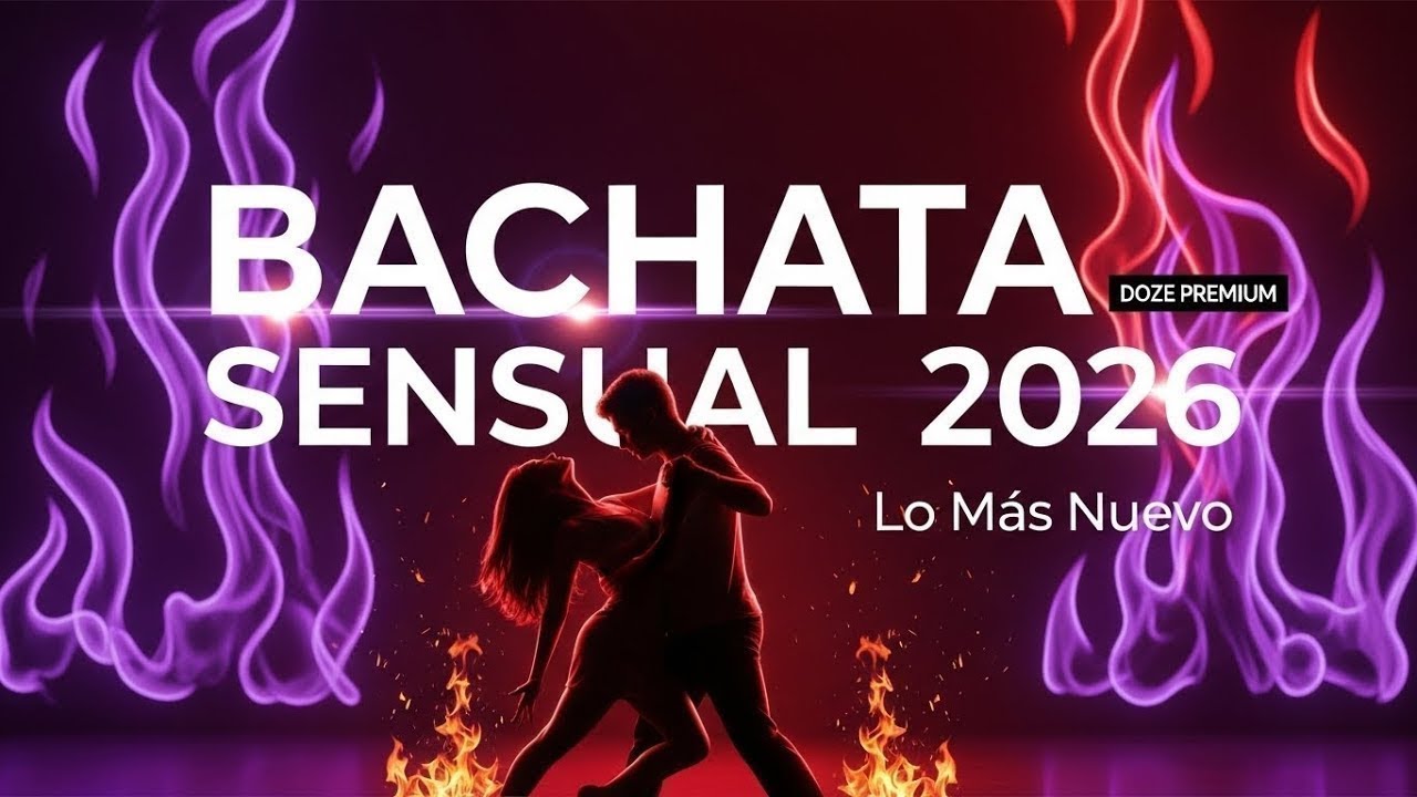 Bachata Sensual 2026 🔥 Lo Más Nuevo para Bailar con Pasión • Doze Premium