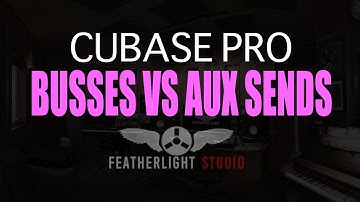 LEARN CUBASE  9. CUBASE BUSSES VS AUX CHANNELS, Whats the difference?