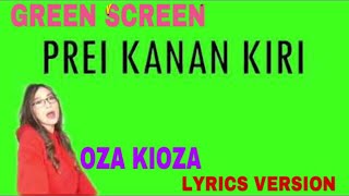 Download lagu Prei Kanan Kiri - Oza Kioza Version LIRIK MUSIK GREEN SCREEN
