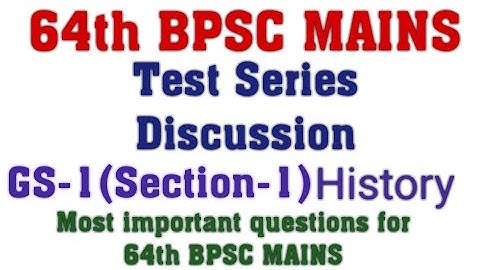64th BPSC mains Test series Discussion GS-1 History