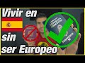 Cómo vivir en España si NO sos Europeo! 2020