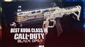 Black Ops 3 - BEST "KUDA CLASS" SETUP! - BO3 Best Kuda Class Setup! (COD BO3 SMG Class)