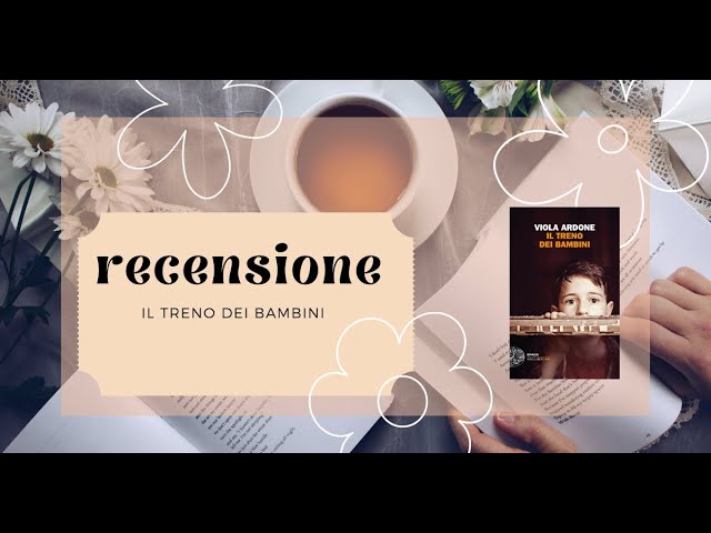 Recensione del libro: Il treno dei bambini di Viola Ardone. 