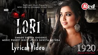 Lori Lyrics 1920 Horrors Of The Heart Shreya Ghoshal Puneet Dixit Shweta B Sad Song 2023