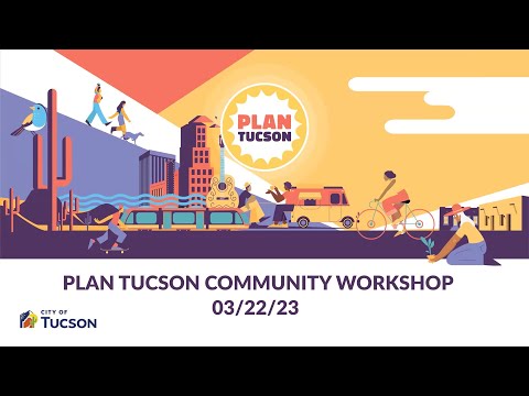 March 22, 2023 Plan Tucson Phase One Virtual Community Workshop