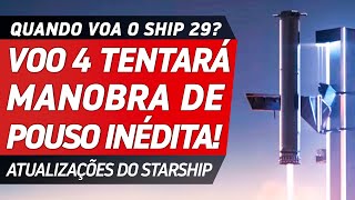 STARSHIP 29: QUANDO SPACEX FARÁ O VOO 4? - Atualizações Starship