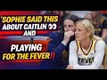 Sophie Cunningham Gets HONEST About Playing With The Indiana Fever &amp; Caitlin Clark ‼️