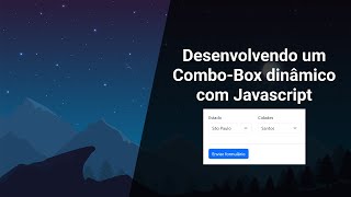 Desenvolvendo um Combo Box dinâmico com Javascript