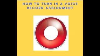 How to Turn in a Voice Recording Assignment