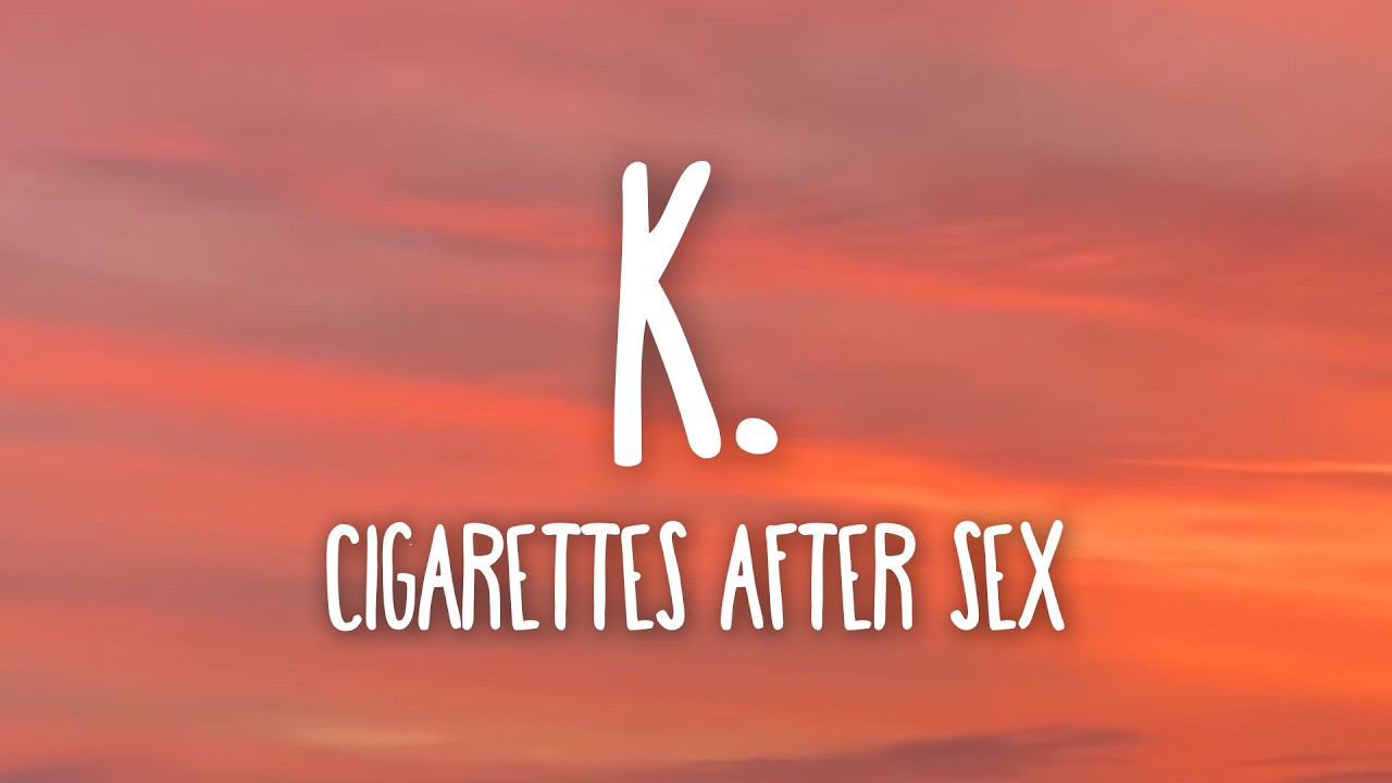 Cigarettes After Sex - K (Lyrics) - YouTube