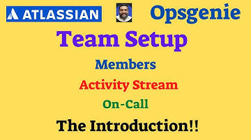Opsgenie Team Setup || On-Call || Activity Stream || Members ||Opsgenie Tutorial