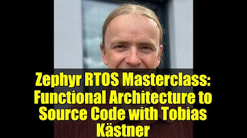 Zephyr RTOS Masterclass: Functional Architecture to Source Code with Tobias Kästner