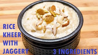 RICE KHEER WITH JAGGERY | gud kheer recipe | rice kheer with gud | indian dessert recipe with rice