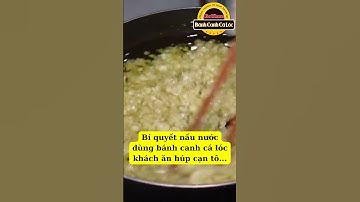 Bí quyết nấu nước dùng bánh canh cá lóc khách ăn húp cạn tô
