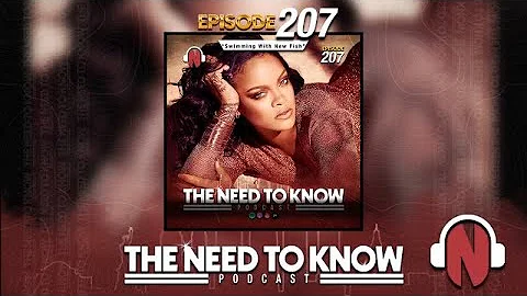The Need To Know Podcast | Episode 207  "Swimming with New Fish"