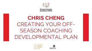 Chris Cheng - Creating Your Off-Season Coaching Developmental Plan