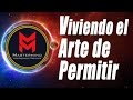 Viviendo el Arte de Permitir