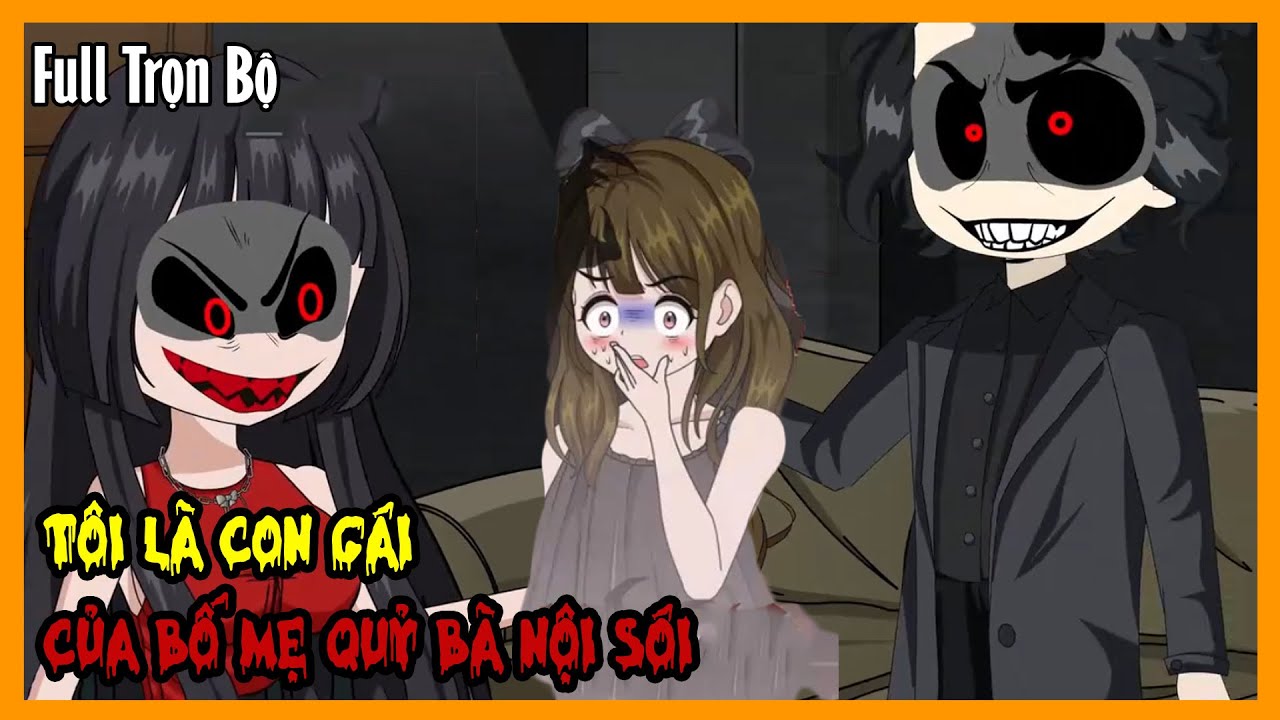TÔI LÀ CON GÁI CỦA BỐ MẸ QUỶ BÀ NỘI SÓI Full Trọn Bộ |Hoạt Hình Quy Tắc Kinh Dị Sinh Tồn |A Mộc Sub