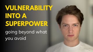 How to Turn Vulnerability into Strength.