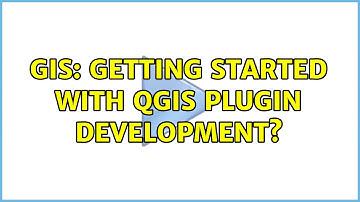 GIS: Getting started with QGIS plugin development? (2 Solutions!!)