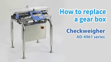 How to replace a gear box | AD-4961 Series Checkweigher from A&D