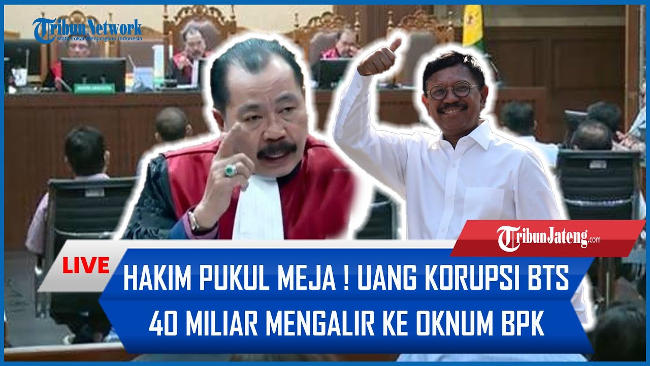 🔴 Hakim Kaget Hingga Pukul Meja Dengar Duit Korupsi BTS Kominfo Rp 40 Miliar Mengalir ke Oknum BPK
