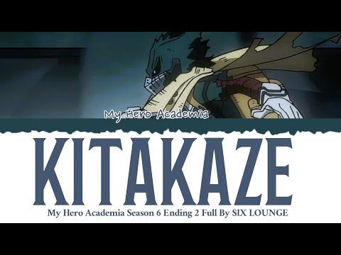My Hero Academia Season 6 Ending 2 Full 『Kitakaze』By SIX LOUNGE !」(Color Coded Lyrics Kan/Rom/Eng)