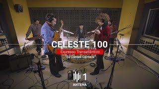 Expresso Transatlântico | Celeste 100 | Antena 1