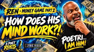 REN… How Does Your Mind Work?! | A Poet Reacts to Money Game Pt 2