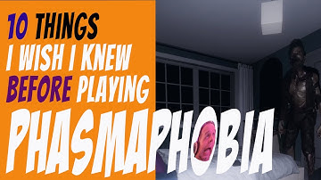 10 things I wish I knew before playing Phasmaphobia