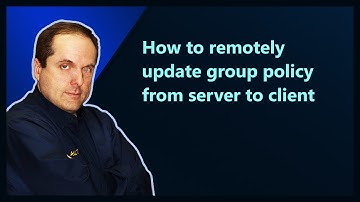 How to remotely update group policy from server to client